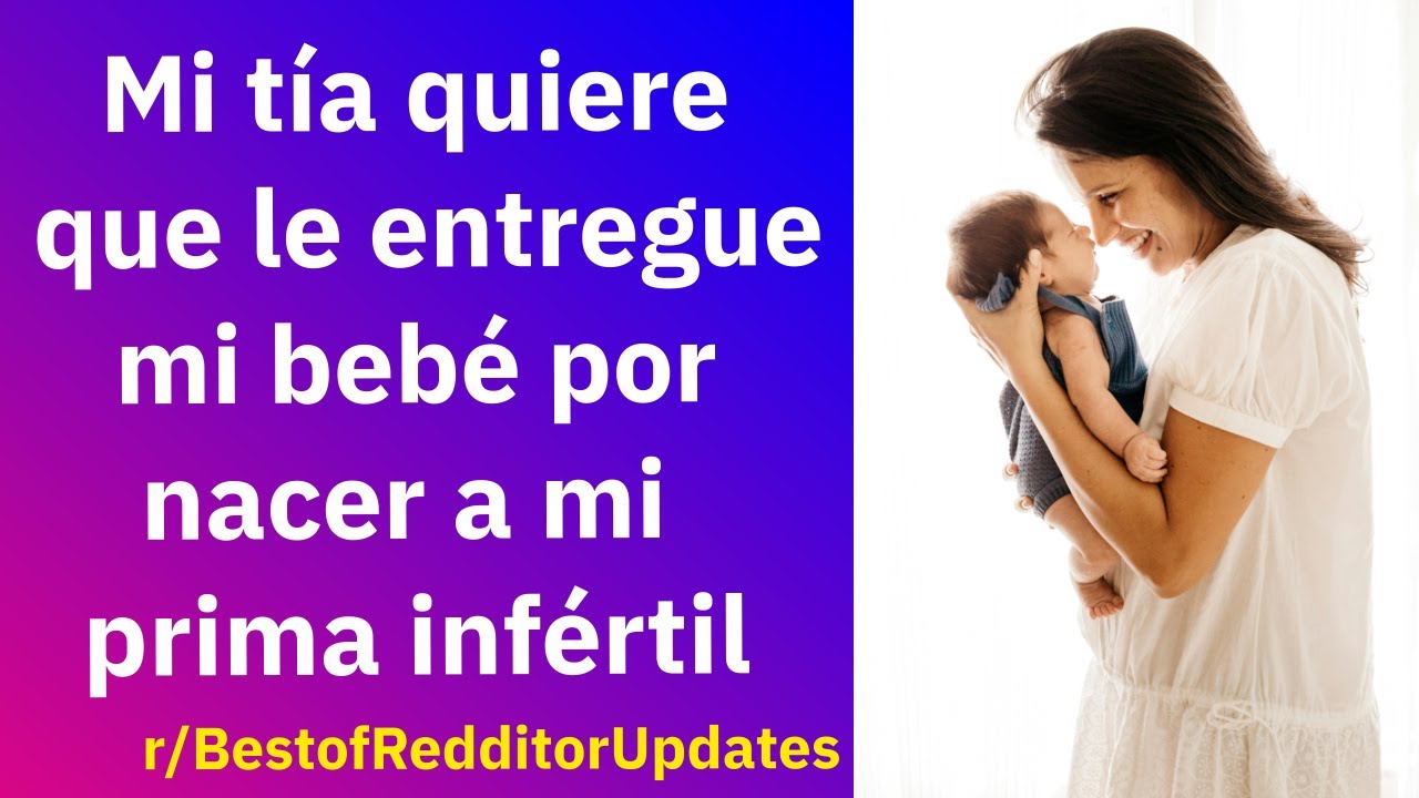 Mi tía quiere que le entregue mi bebé por nacer a mi prima infértil - Reddit Español | Confesiones23