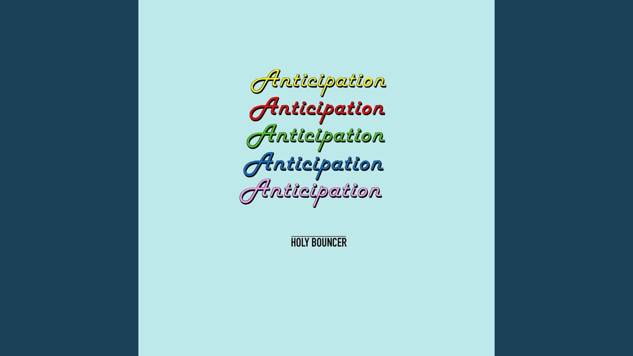 Anticipation