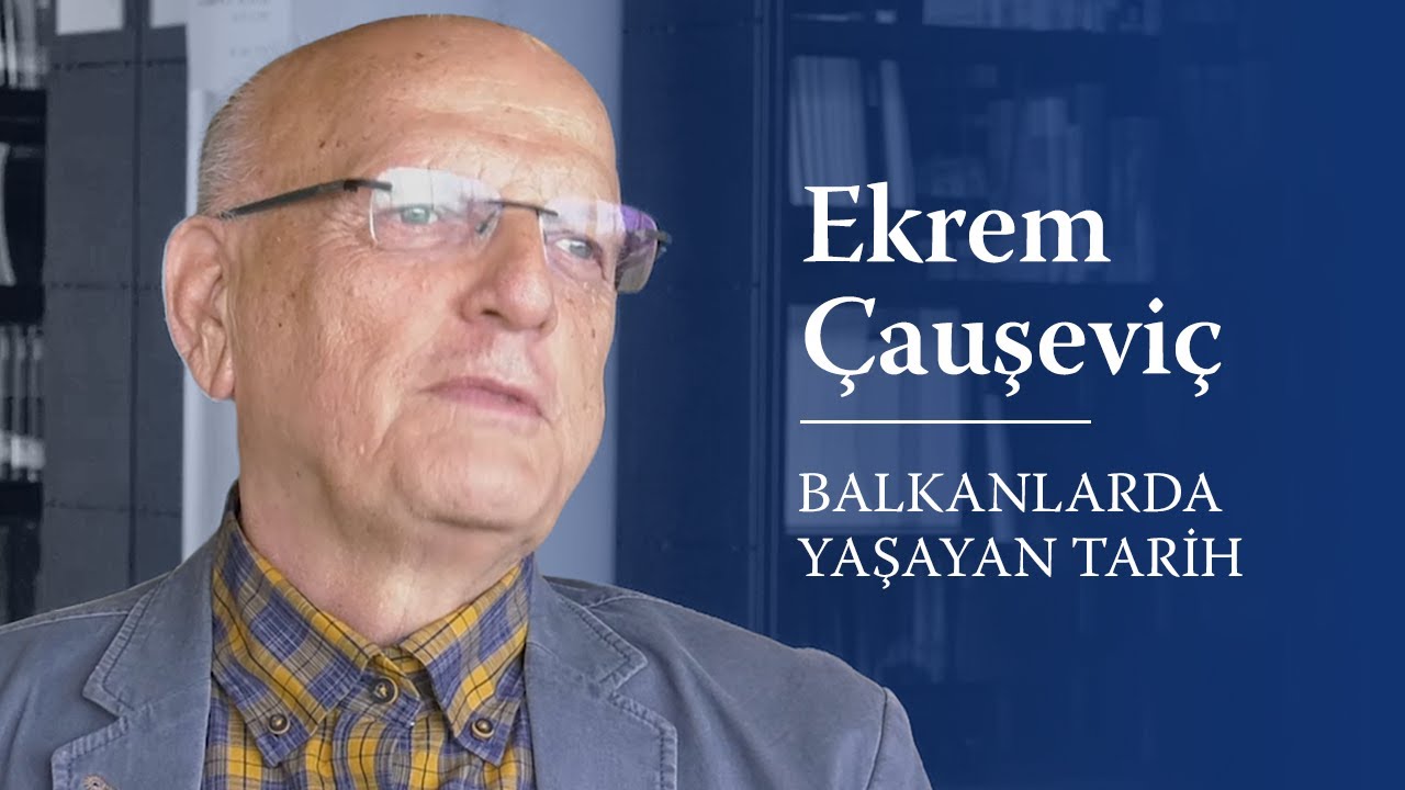 #BalkanlardaYaşayanTarih - Ekrem Çauşeviç