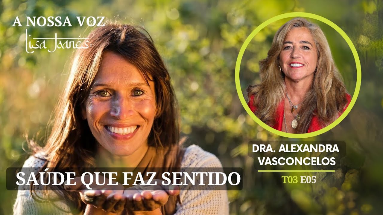 A Saúde que faz Sentido, com Dra. Alexandra Vasconcelos