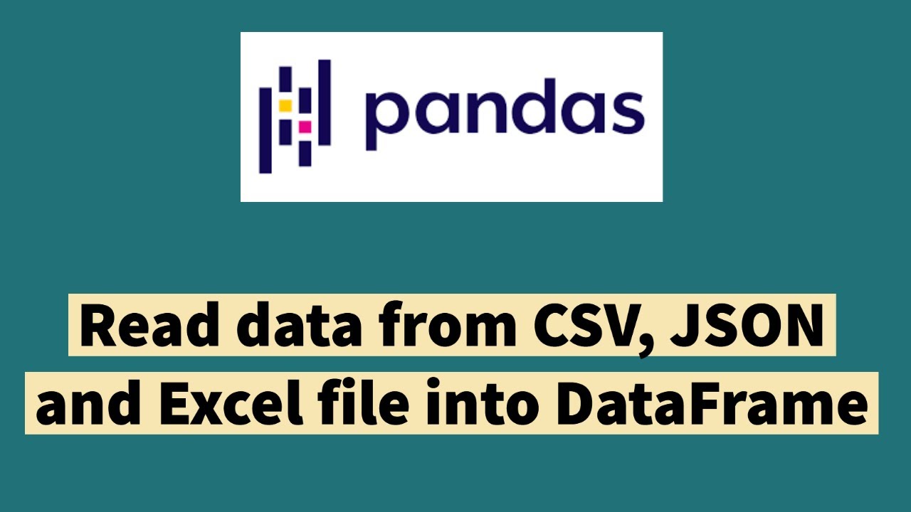 Read  data from CSV, JSON and Excel file into dataframe object