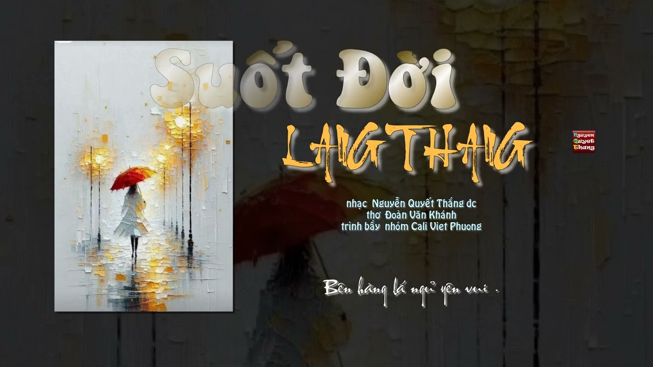 SUỐT ĐỜI LANG THANG - nhạc Nguyễn Quyết Thắng dc - thơ Đoàn Văn Khánh - cs nhóm Cali Viet Phuong