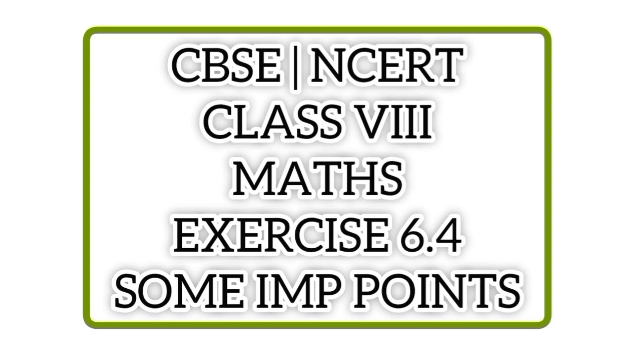 CBSE NCERT CLASS 8 MATHS EXERCISE 6.4 SOME IMPORTANT POINTS I ncert solution of class 8