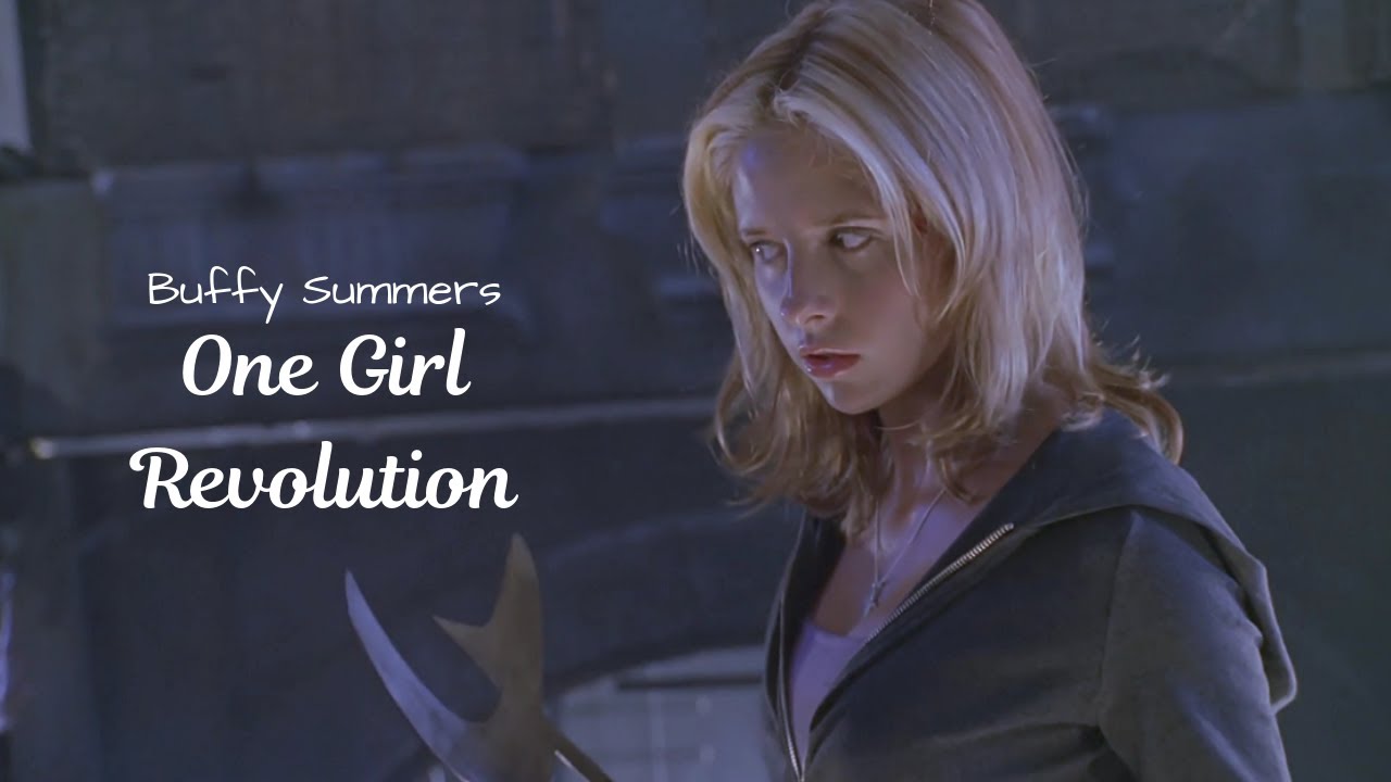 Buffy Summers- One Girl Revolution
