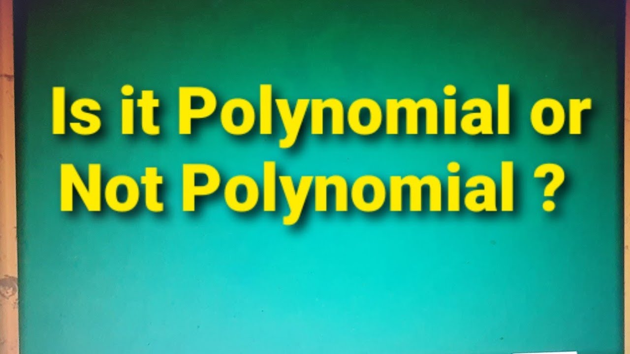Polynomial Equation  (Polynomial or Not Polynomial)