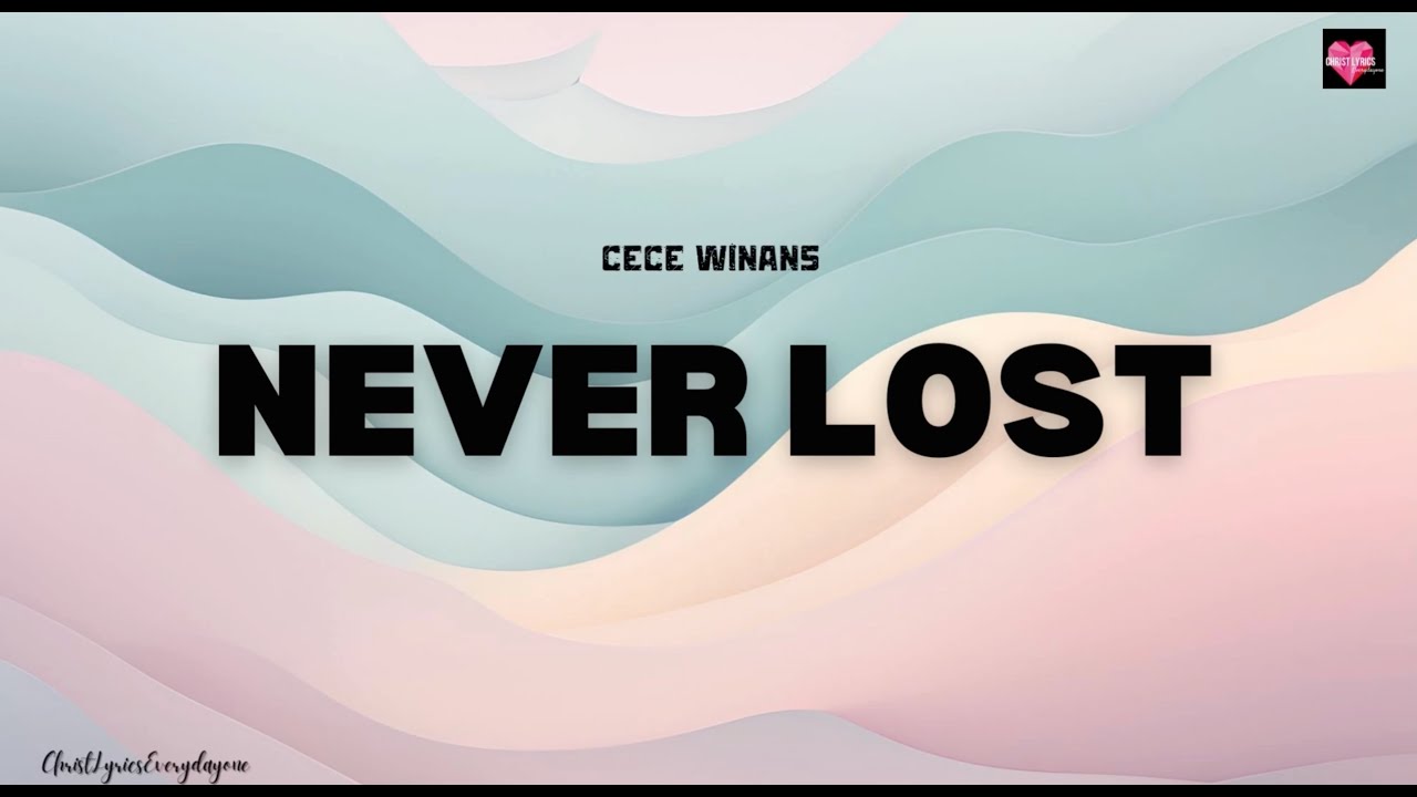 CeCe Winans - Never lost ( Lyric Video )