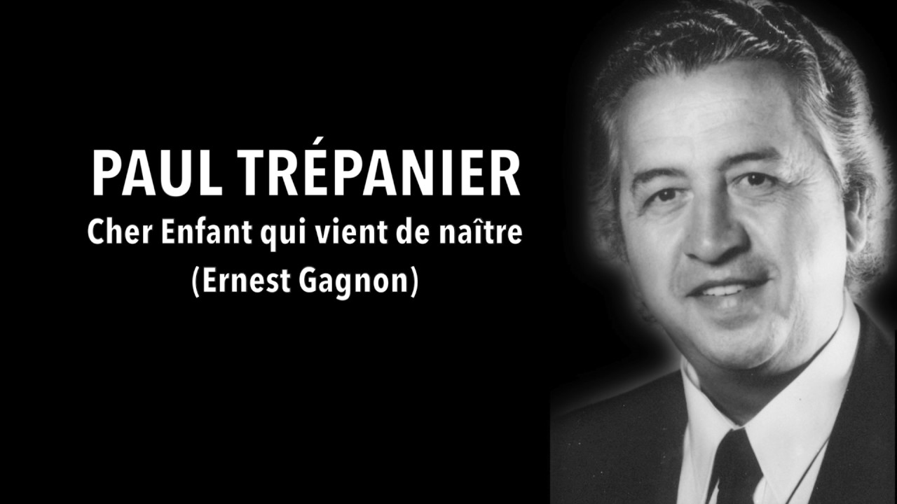 Paul Trépanier - Cher Enfant qui vient de naître (Ernest Gagnon)