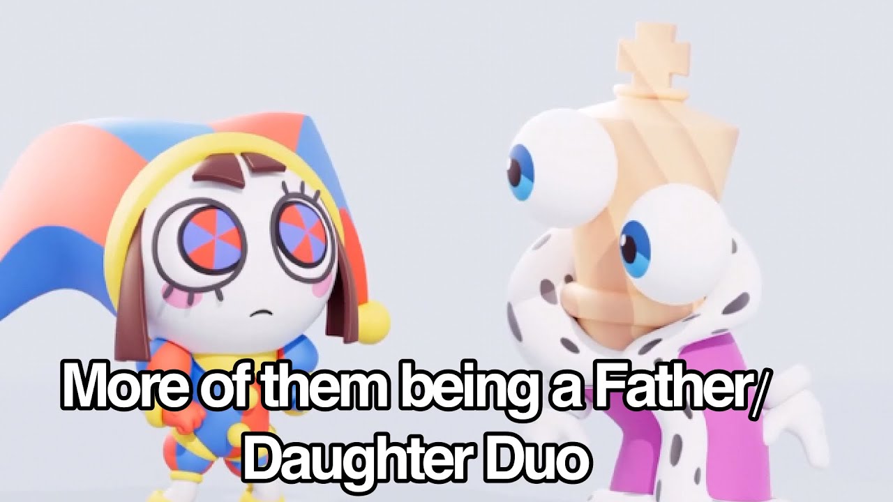 More of Pomni and Kinger being a Father and Daughter Duo for 4 mins not Straight