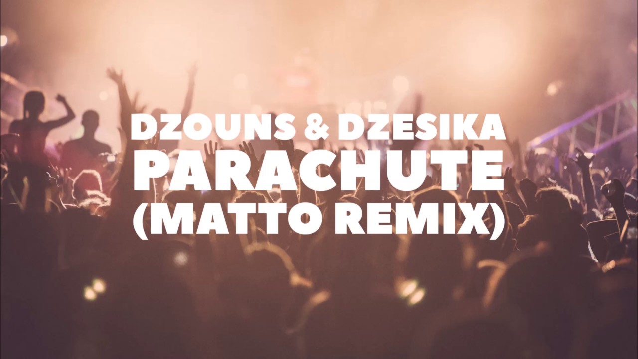 Dzouns & Dzesika - Parachute (Matto Remix)