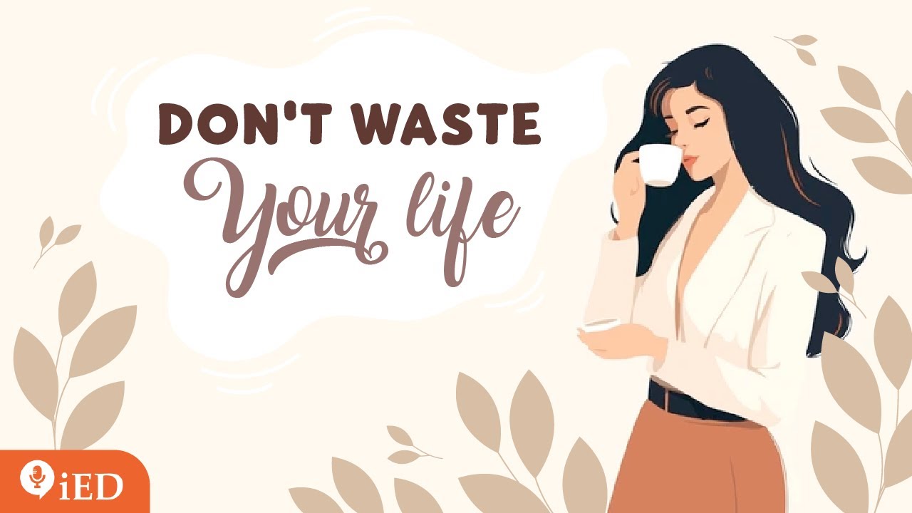 Don't Waste Your Life | 🎧 Podcast and Chill | TED Talk Daily