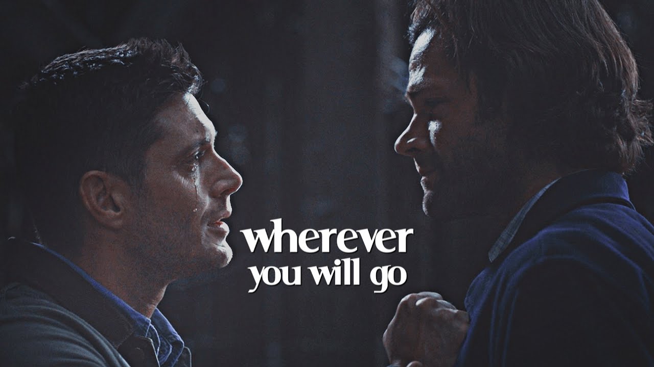 sam & dean || wherever you will go.