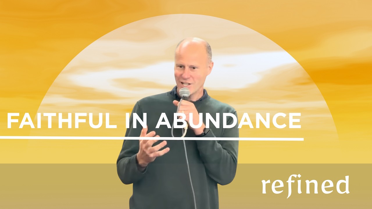 Faithful in Abundance | Mark Searle | REFINED | 22 Feb