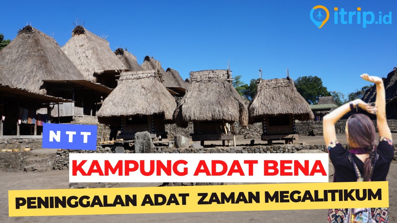 Kampung Adat Bena - Perkampungan Megalitikum di Ngada NTT