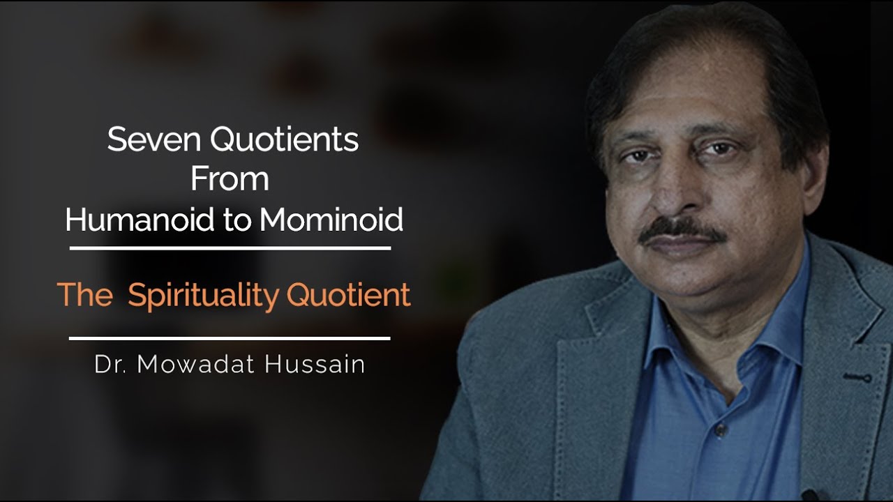 Seven Quotients from Humanoid to Mominoid - The  Spirituality Quotient - Part 1