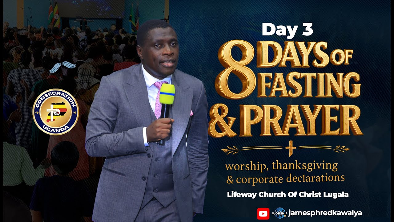 DAY 3 of 8 Days of Prayer and Fasting || Lifeway Church Of Christ Lugala || Ap. James Kawalya