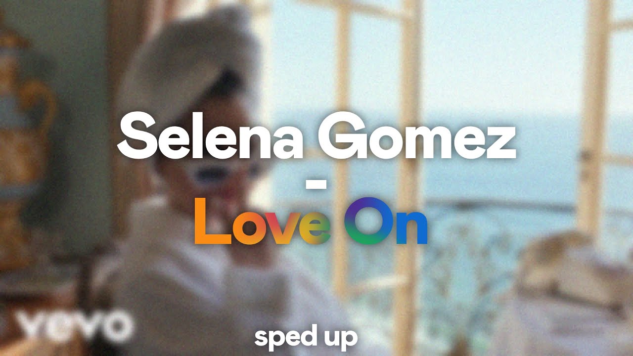 Selena Gomez - Love On (sped up)