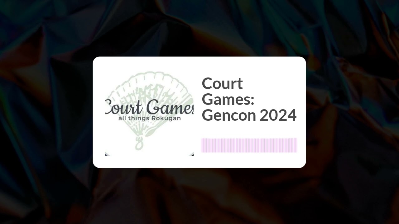 Court Games: Gencon 2024