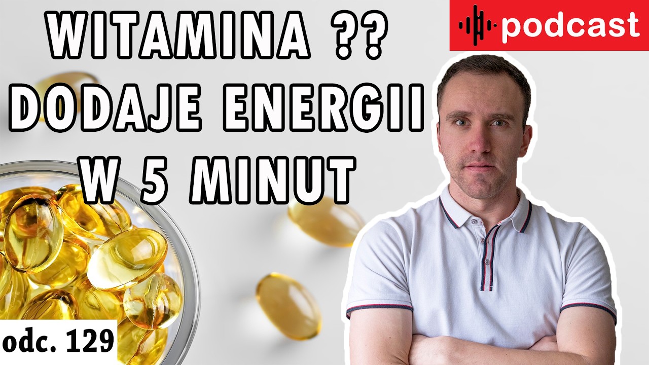 Witamina kt&oacute;ra dodaje ENERGII w 5 MINUT | Podcast 2026