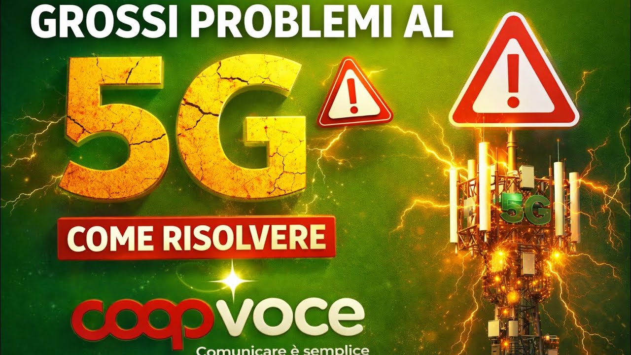 CoopVoce 5G grossi problemi riscontrati. Come risolvere.