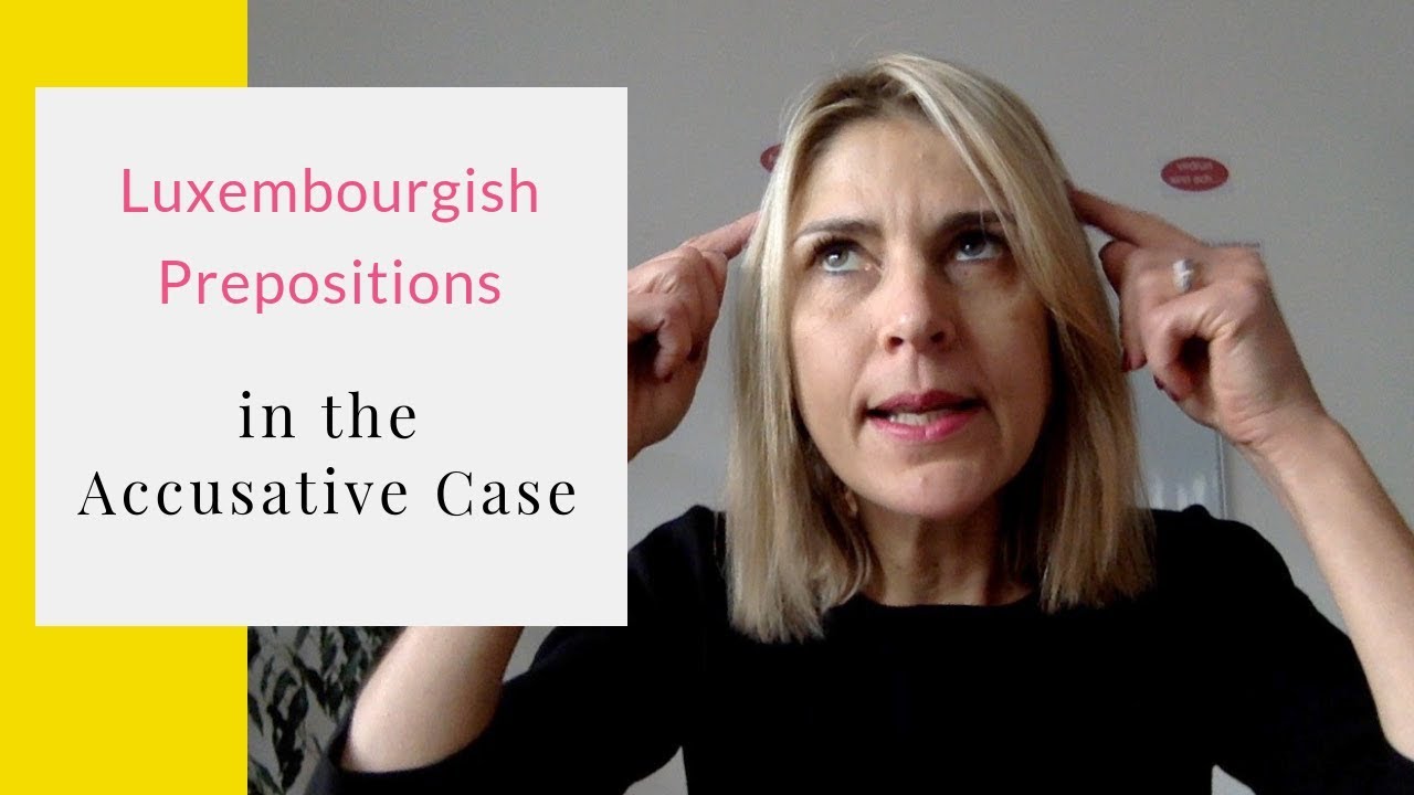 Remember the Luxembourgish Prepositions in the Accusative Case