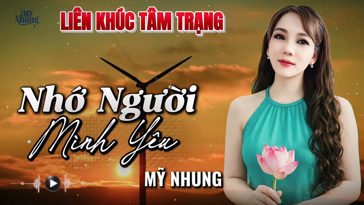 ►LIÊN KHÚC TÂM TRẠNG - NHỚ NGƯỜI MÌNH YÊU - CHỜ MÃI MỘT NGƯỜI - MỸ NHUNG - NHẠC HAY NGHE LÀ MÊ