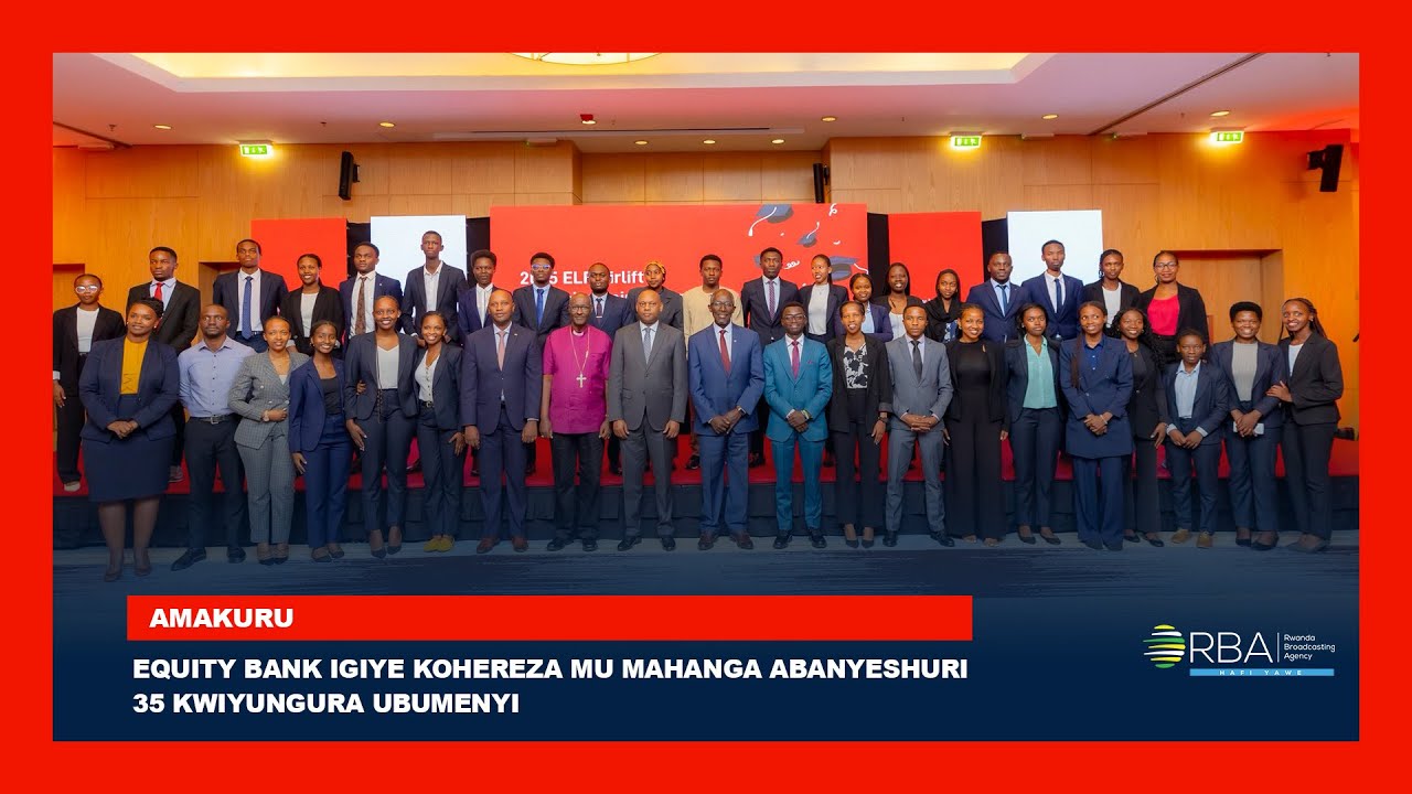 Equity Bank igiye kohereza mu mahanga abanyeshuri 35 kwiyungura ubumenyi