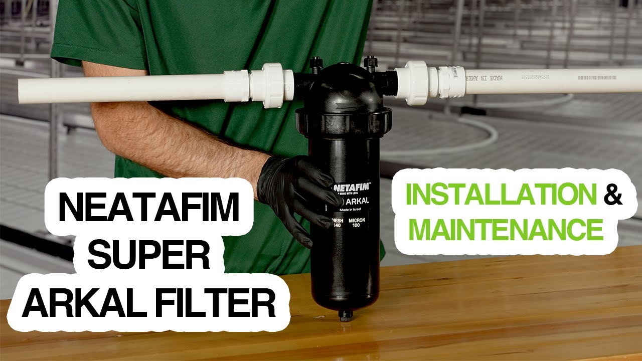 NEATAFIM SUPER ARKAL FILTER INSTALLATION AND MAINTENANCE