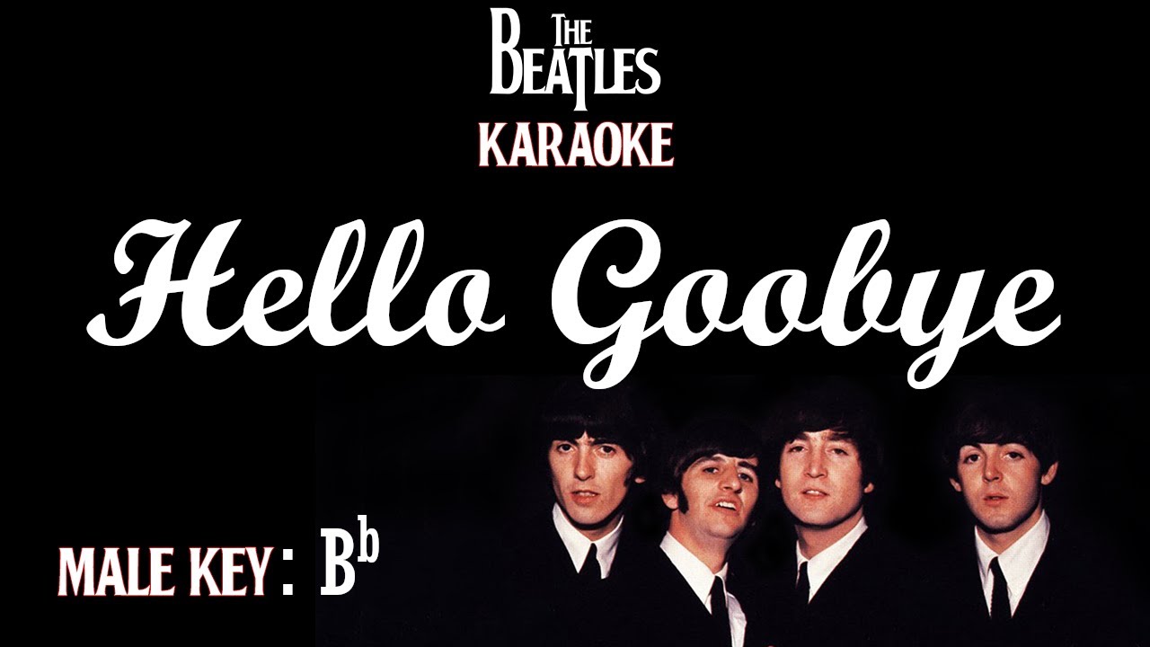 Hello Goodbye (Karaoke) The Beatles Male Key Low Key A
