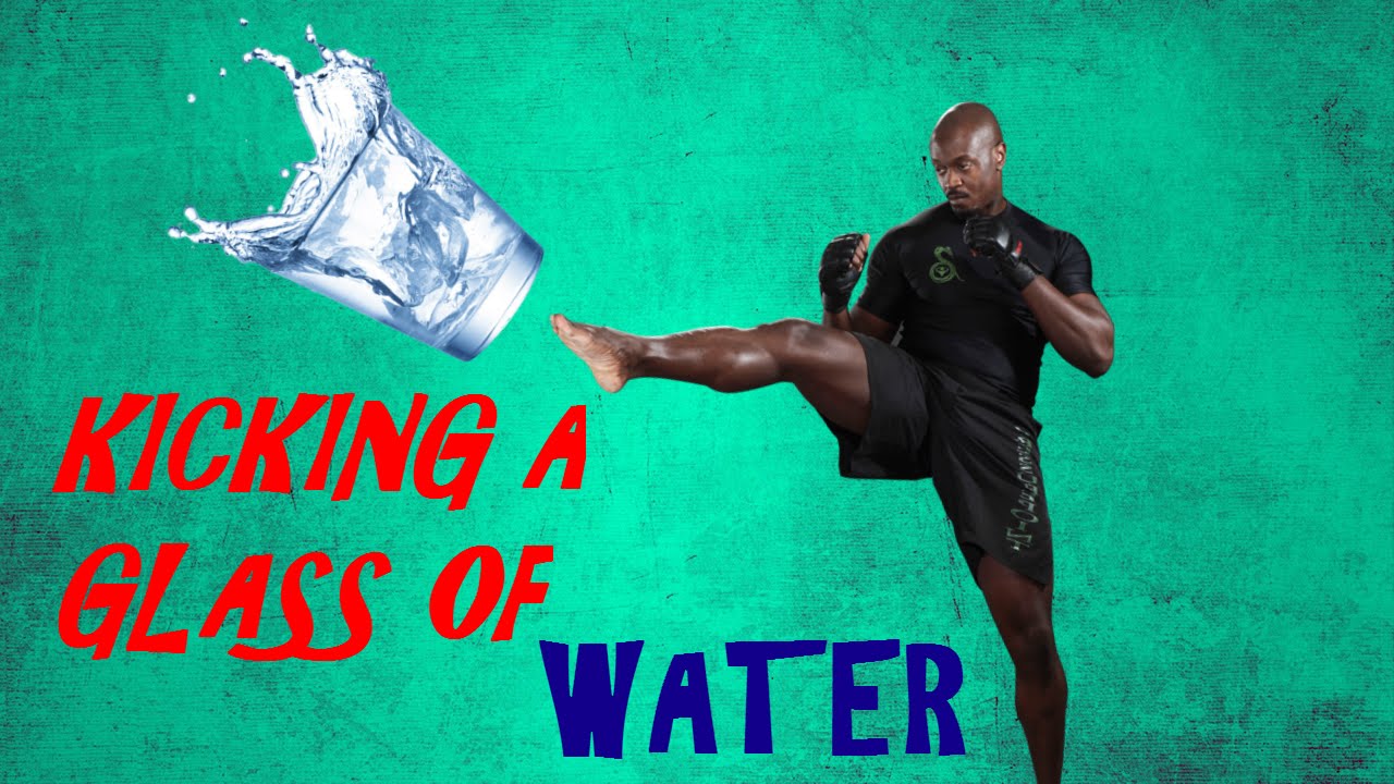KICKING A GLASS OF WATER!