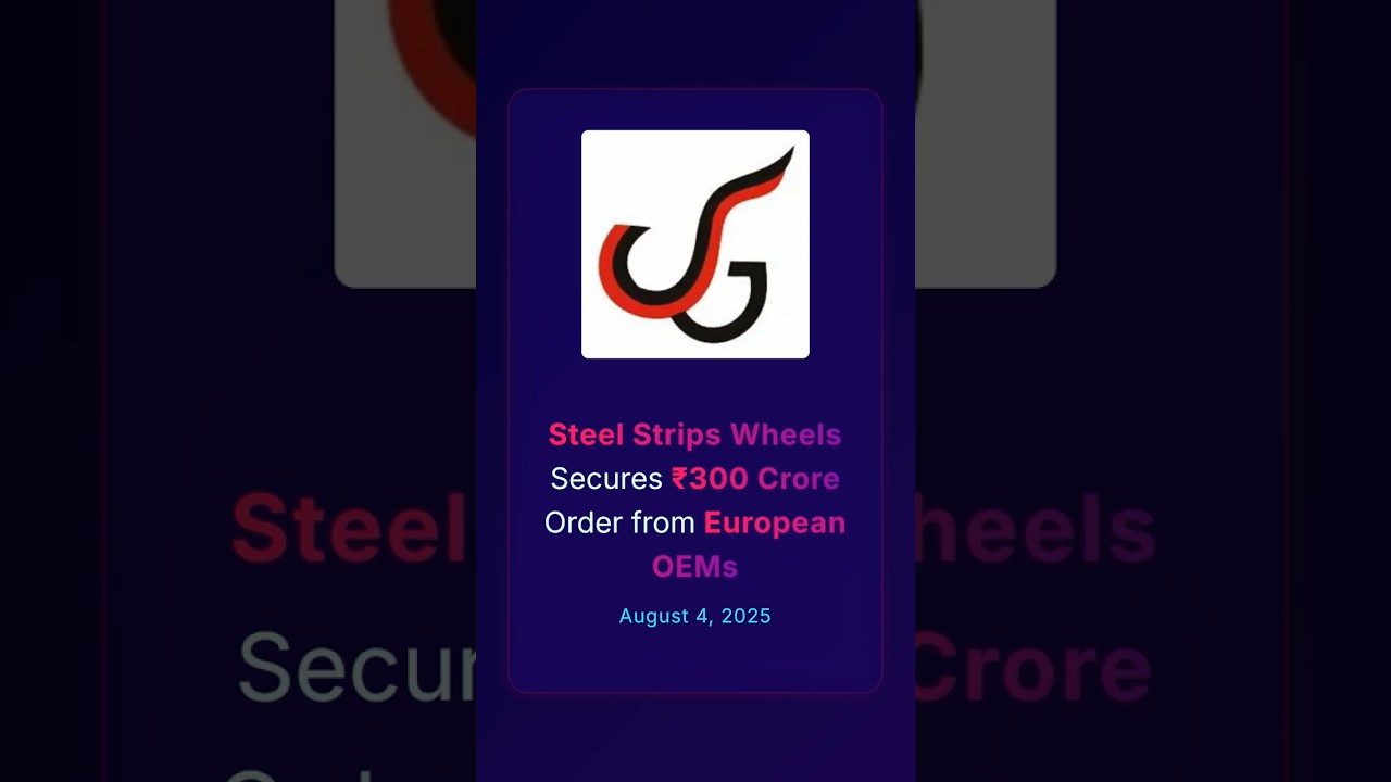 Steel Strips Wheels Lands Major ₹300 Crore European OEM Deal #corporateupdates #stockstowatch