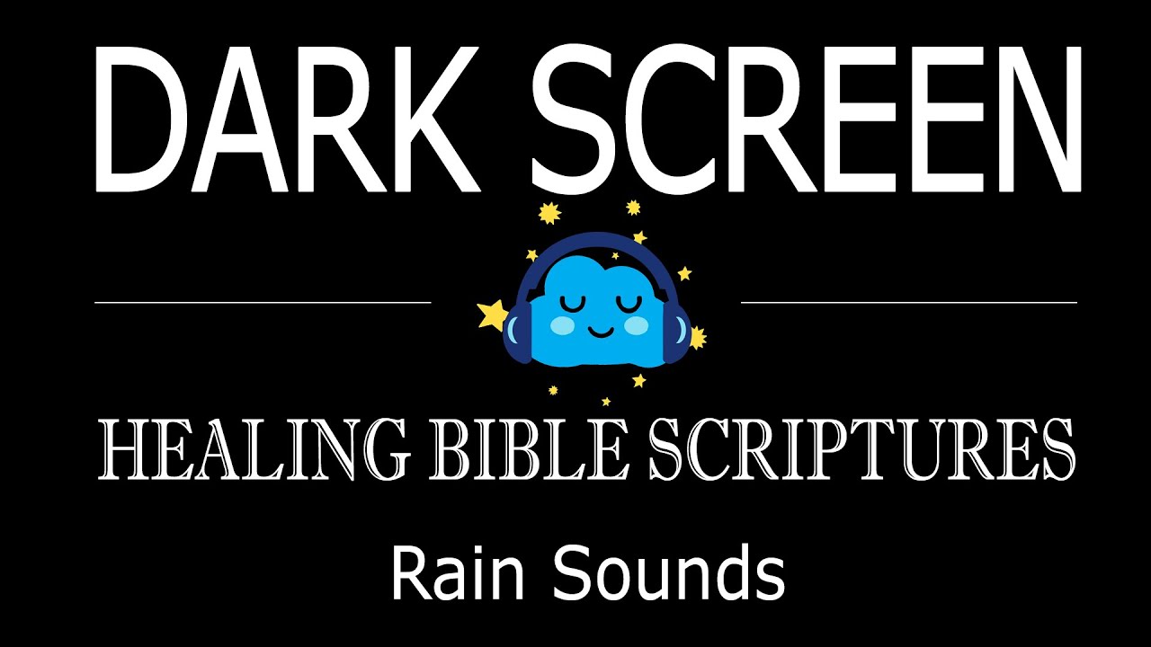 Dark Screen and Healing Bible Scriptures - Rain Sounds to sleep fast