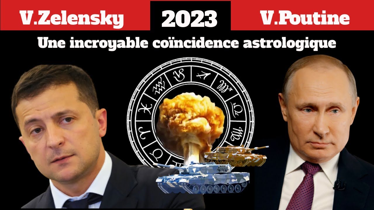 2023 Zelensky Vs Poutine : Une incroyable coïncidence astrologique