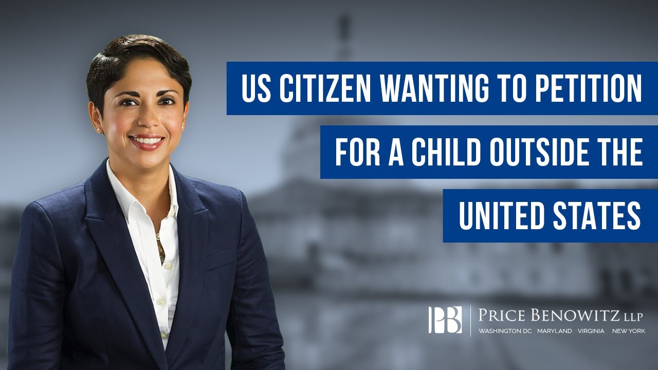 I am a US citizen wanting to petition for a child outside the United States. | Natalia Segermeister