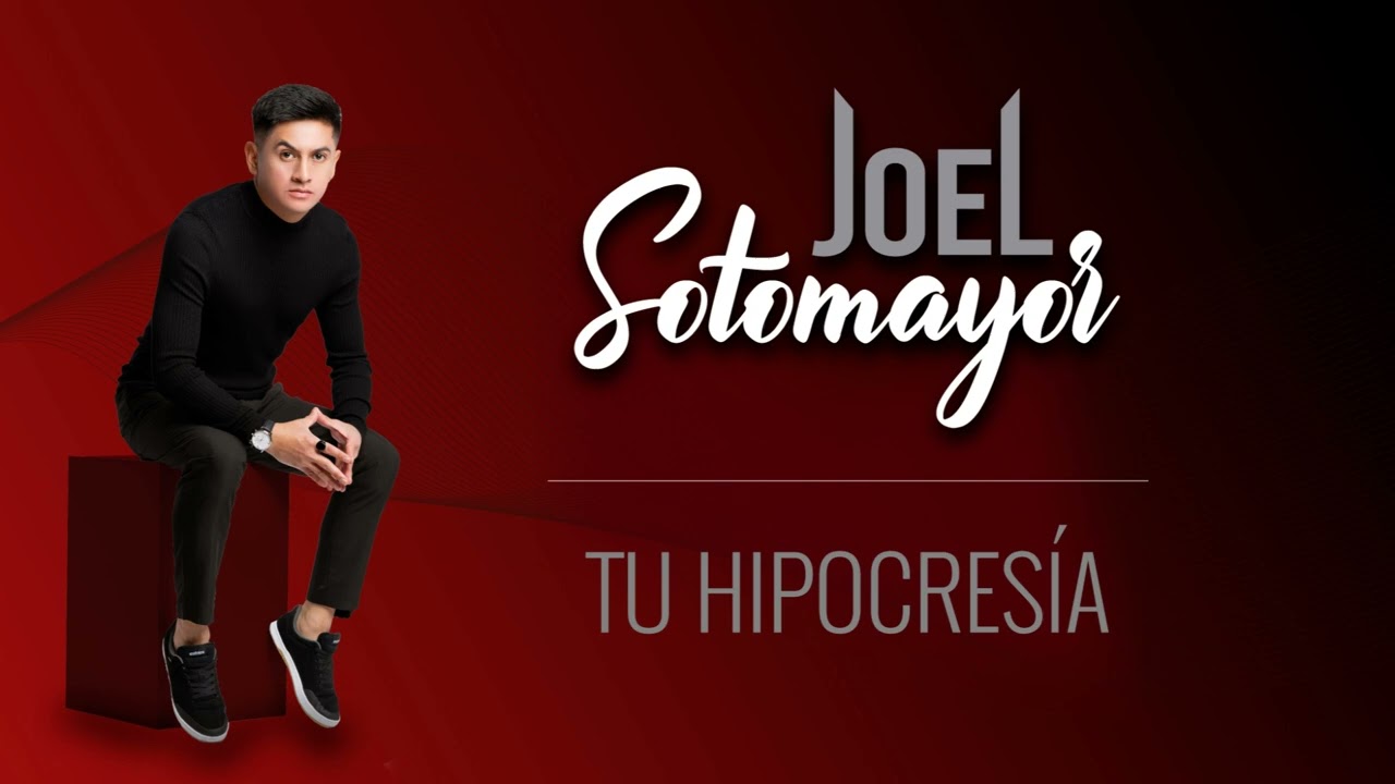 Joel Sotomayor - Tu Hipocresía