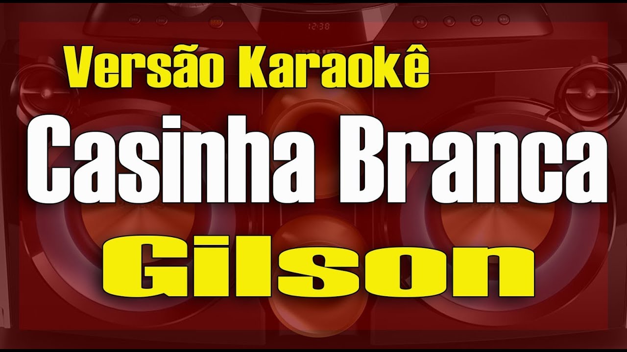 Casinha Branca - Gilson (Fran Lima) Karaokê