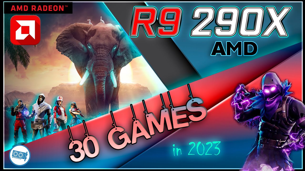 AMD Radeon R9 290x 4GB in 30 GAMES       | 2023