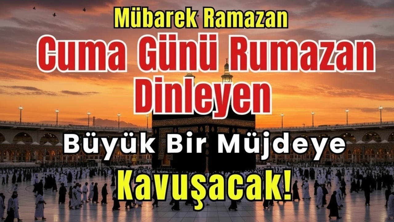 🕌🤲Ramazan Cuma gününe denk geliyor! Ramazan ayında yapılan duaların kabul olma olasılığı çok daha