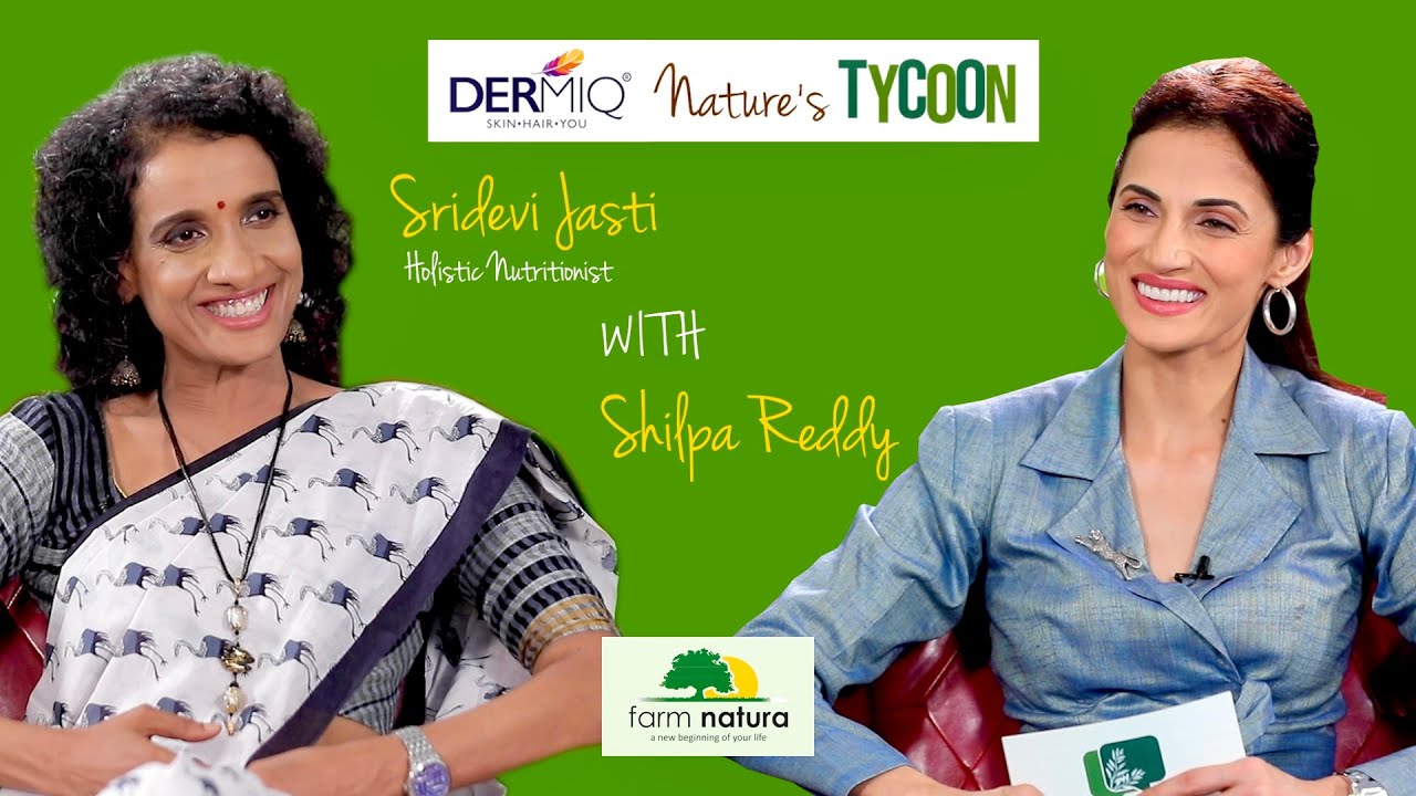 Sridevi Jasti | Dermiq Nature's Tycoon | Sustainable Living with Shilpa Reddy - Farm Natura