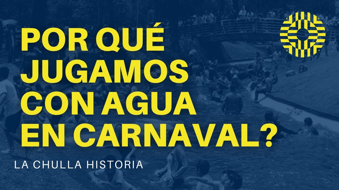 ¿Por qué Jugamos con Agua en Carnaval? | La Chulla Historia