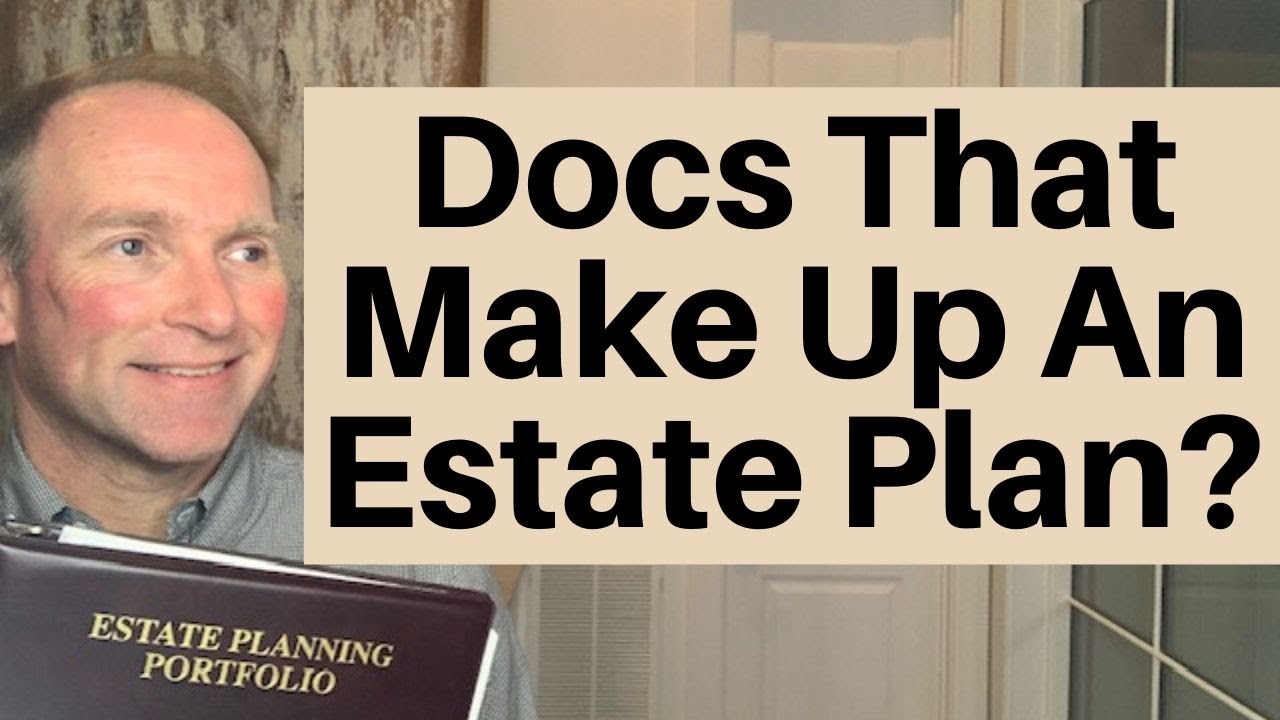 What Legal Documents Comprise An Estate Plan?