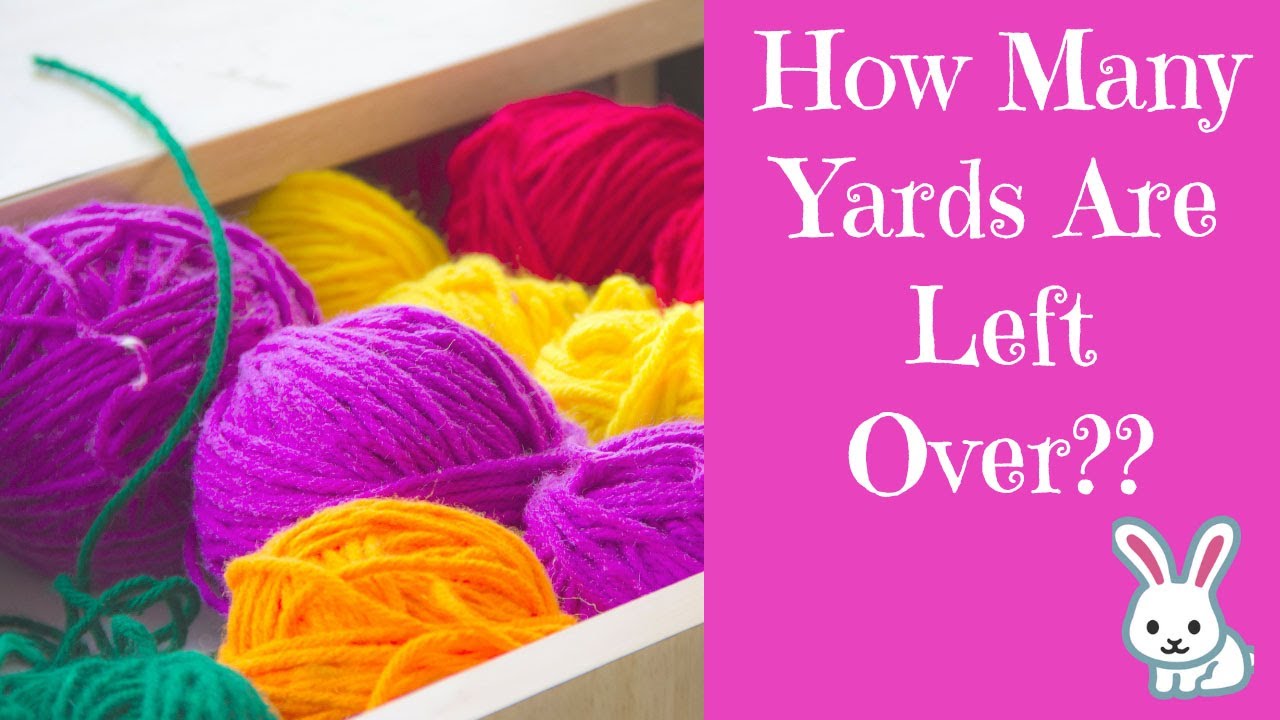 How to Calculate Yarn Yardage | Is This Enough Yarn For This Pattern?
