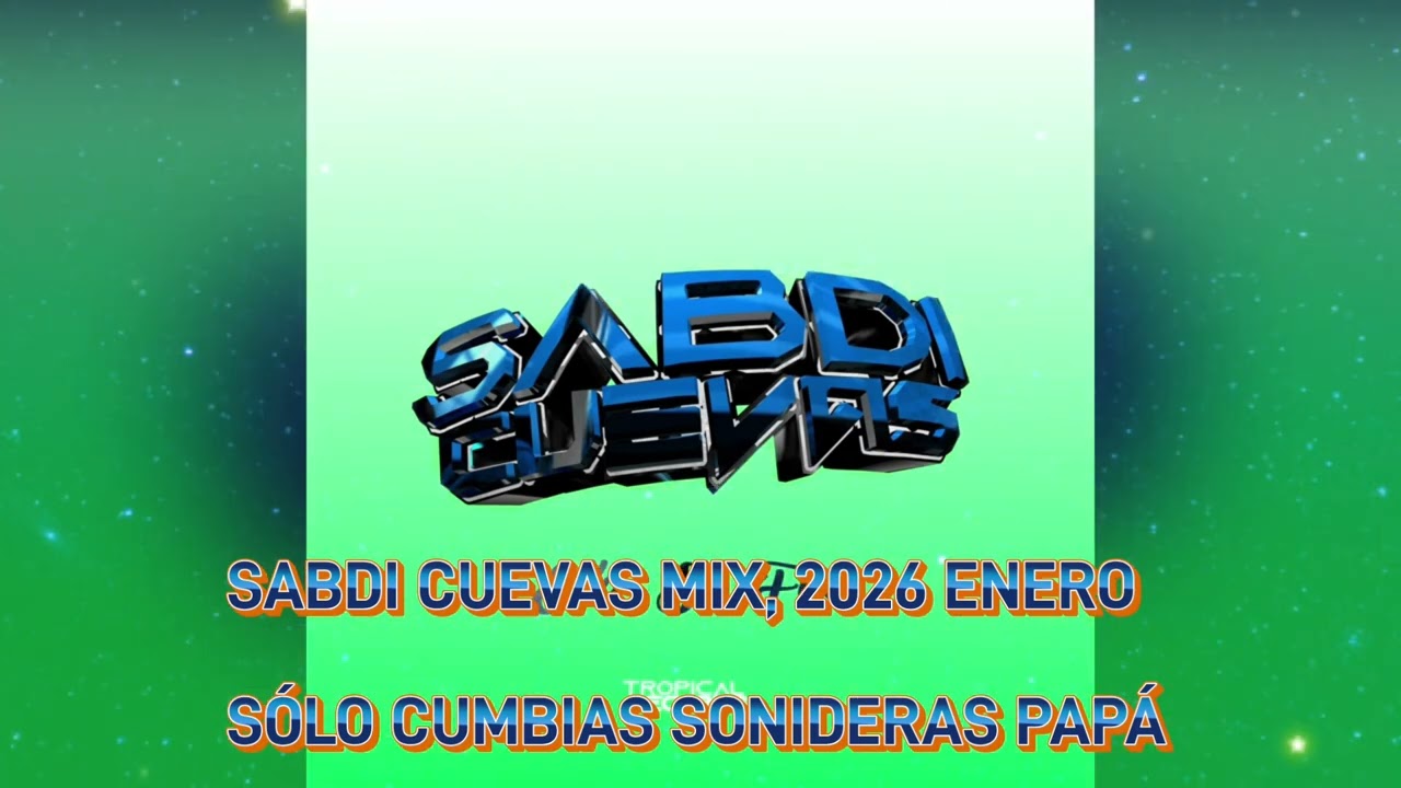 SABDI CUEVAS MIX, 2026 ENERO, SÓLO ÉXITOS SONIDEROS PAPÁ,SUBELEEEEEEE.