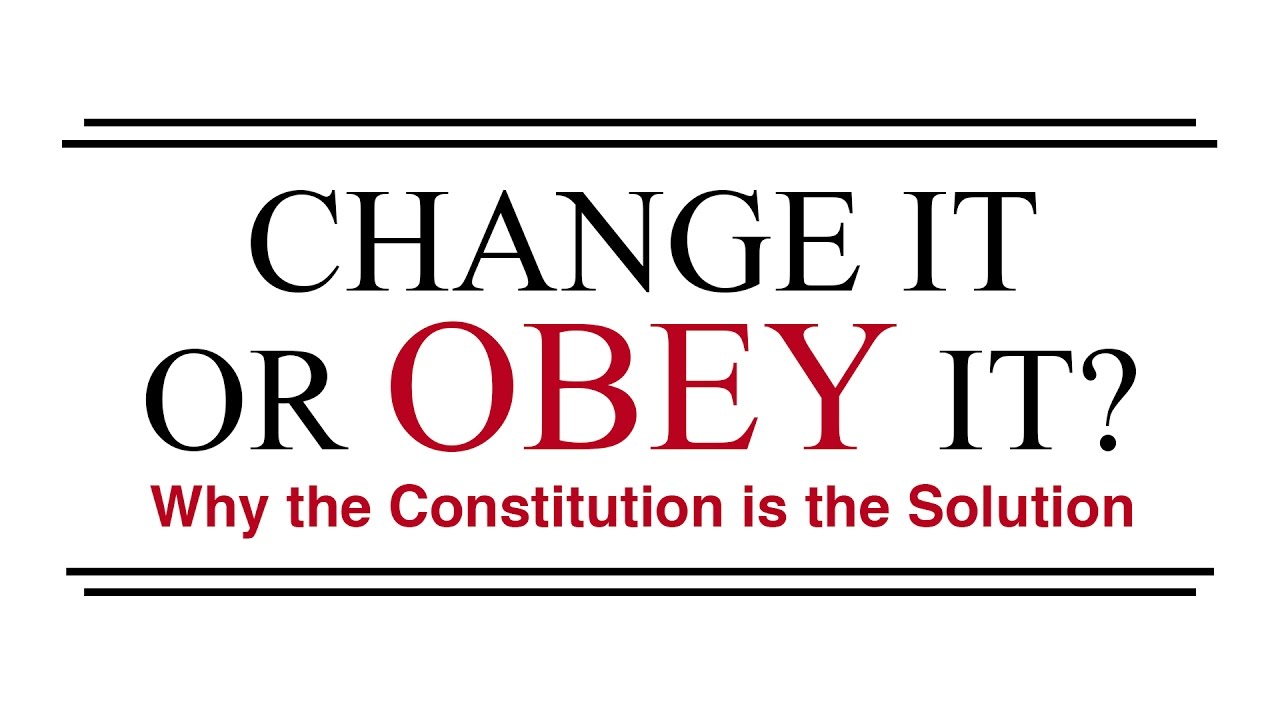 Change It or Obey It? &mdash; Why the Constitution is the Solution