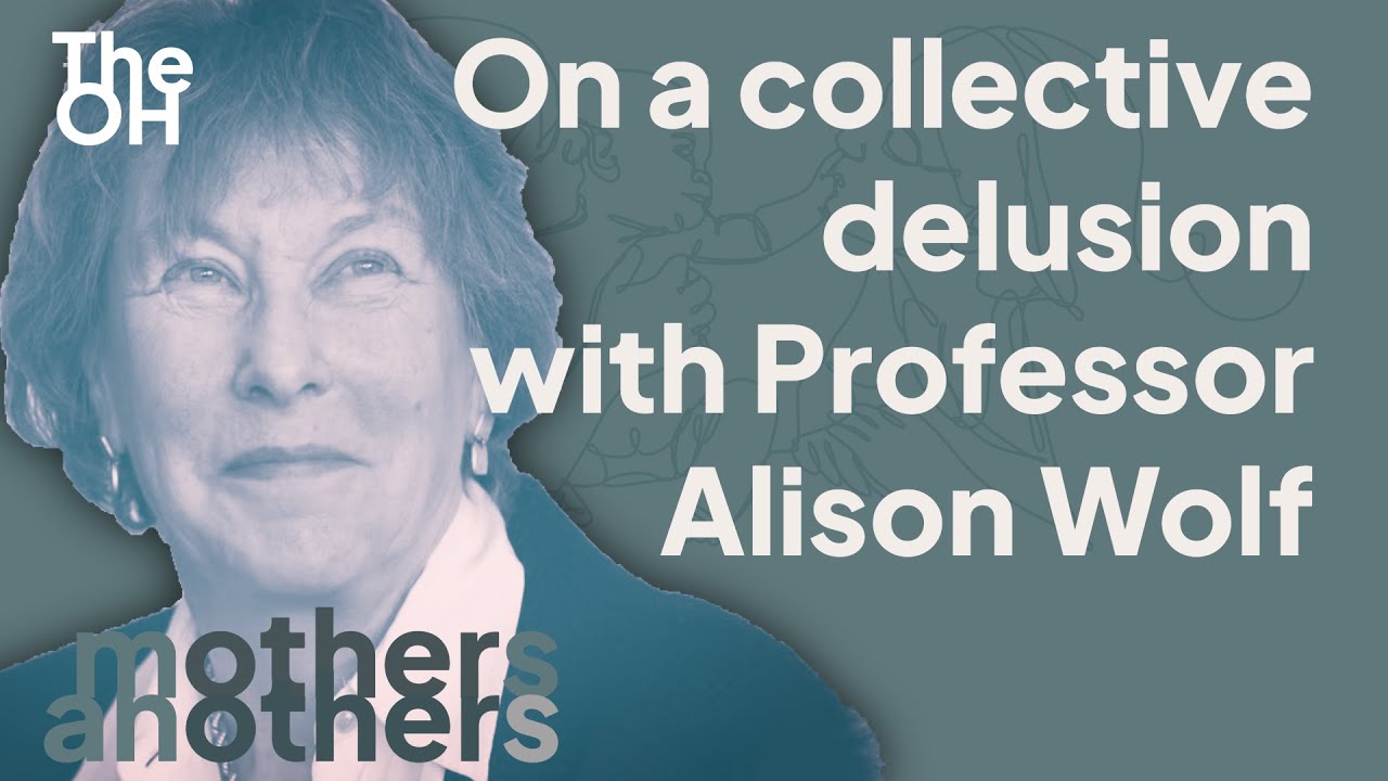 Mothers Anothers Ep1 - Prof Alison Wolf on the new world of working women