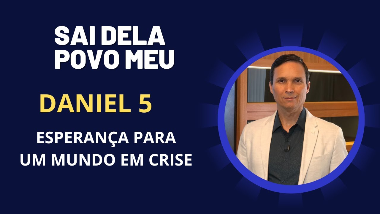 DANIEL 5 / A QUEDA DE BABILÔNIA / ESPERANÇA PARA UM MUNDO EM CRISE  / PR. ARILTON