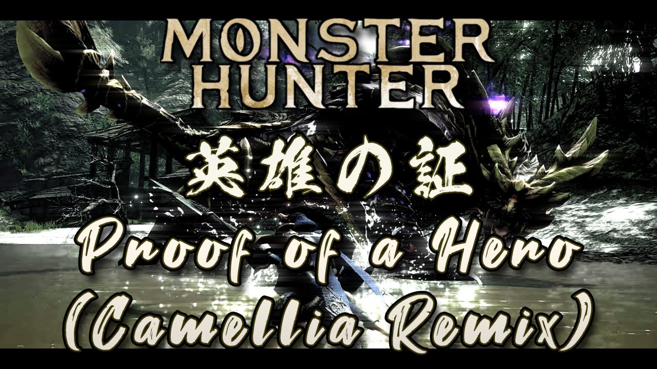 Proof of a Hero/英雄の証 (Camellia Remix) [From Monster Hunter]