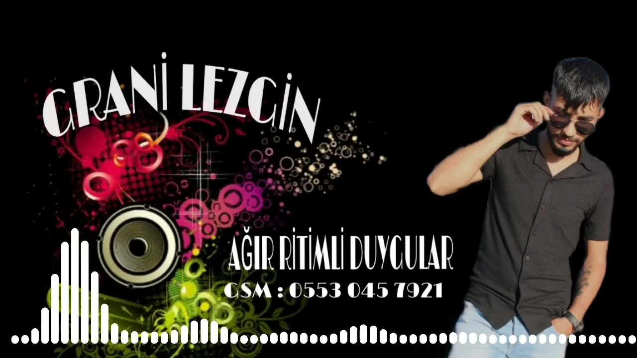 GRANİ LEZGİN AĞIR RİTİMLİ DUYGULAR İSTİYENLERE ÖZEL GRANİ