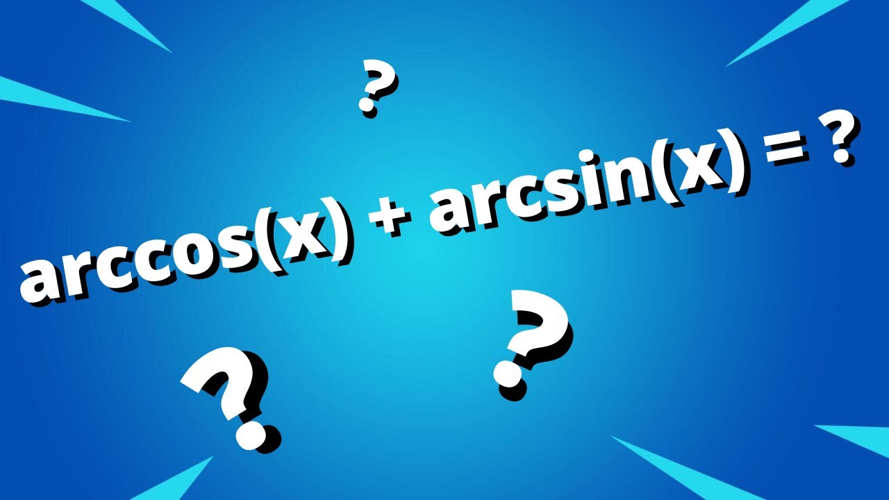 Fonctions réciproques : arccos(x) + arcsin(x) = ?? - exercice corrigé