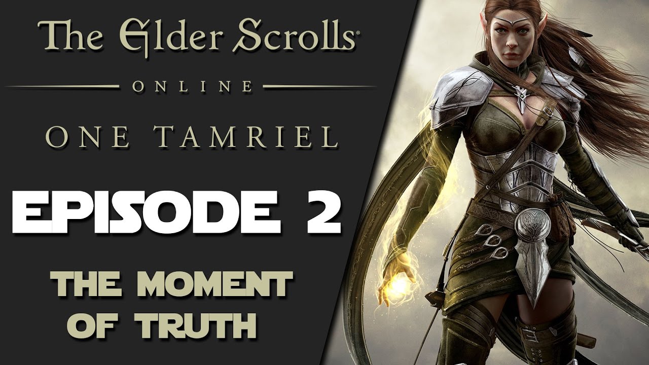 The Elder Scrolls Online: One Tamriel - Episode 2 - The Moment of Truth