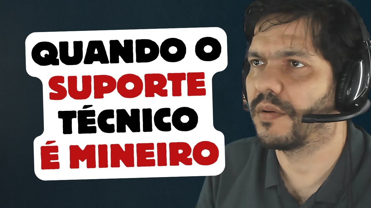Quando o suporte técnico é mineiro